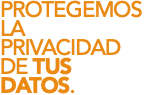 PROTEGEMOS LA PRIVACIDAD DE TUS DATOS. 